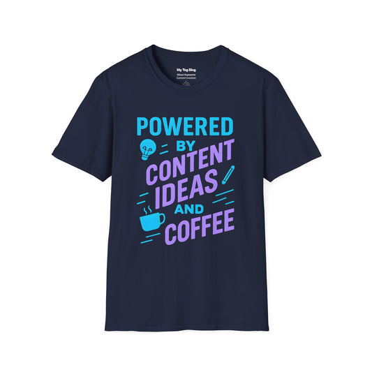 Coffee Loving Content Creator Unisex T-Shirt - Powered by Content Ideas and Coffee