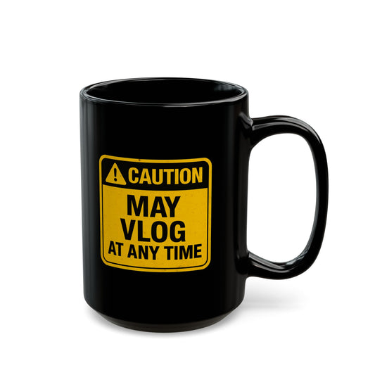 Caution: May Vlog Black Mug | Funny Gift for Vloggers and Content Creators